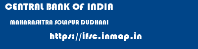CENTRAL BANK OF INDIA  MAHARASHTRA SOLAPUR DUDHANI   ifsc code